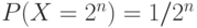 P(X=2^n)=1/2^n