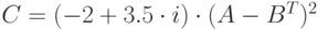 C=(-2+3.5\cdot i)\cdot (A-B^T)^2