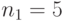 n_1 = 5