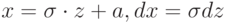 x = \sigma \cdot z +a, dx = \sigma dz