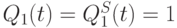 Q_{1}(t) = Q ^{S}_{1}(t) = 1