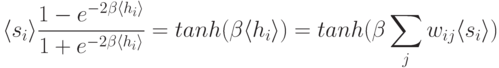 \langle s_i\rangle\frac{1-e^{-2\beta\langle h_i\rangle}}{1+e^{-2\beta\langle h_i\rangle}}=tanh (\beta\langle h_i\rangle)=tanh(\beta\sum_jw_{ij}\langle s_i\rangle)