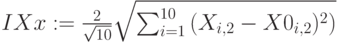 IXx:=\frac{2}{\sqrt{10}}\sqrt{\sum_{i=1}^{10}\left(X_{i,2}-X0_{i,2})^2\right)