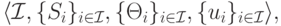 \langle \mathcal I, \{S_i\}_{i\in\mathcal I}, \{\Theta_i\}_{i\in\mathcal I},
\{u_i\}_{i\in\mathcal I}\rangle,