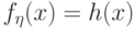 f_\eta(x)=h(x)