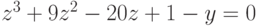 z^3+9z^2-20z+1-y=0