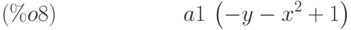 a1\,\left(-y-{x}^{2}+1\right) \leqno{(\%o8) }