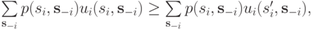 \sum\limits_{\mathbf s_{-i}}p(s_i,\mathbf s_{-i})u_i(s_i,\mathbf s_{-i}) \ge \sum\limits_{\mathbf s_{-i}}p(s_i,\mathbf s_{-i})u_i(s^\prime_i,\mathbf s_{-i}),