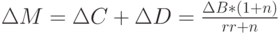 \Delta M=\Delta C + \Delta D = \frac {\Delta B*(1+n)} {rr+n}