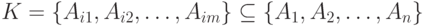 K = \{ A_{i1}, A_{i2}, \dots , A_{im}\} \subseteq \{ A_{1}, A_{2}, \dots , A_{n}\}