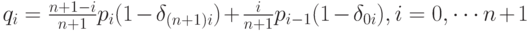 q_i=\frac{n+1-i}{n+1}p_i(1-\delta_{(n+1)i})+\frac{i}{n+1}p_{i-1}(1-\delta_{0i}), i=0, \dotsm n+1