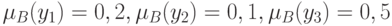 \mu_B(y_1)=0,2, \mu_B(y_2)=0,1, \mu_B(y_3)=0,5