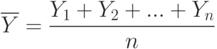 \overline{Y}=\frac{Y_1+Y_2+...+Y_n}{n}