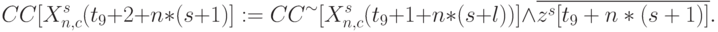 CC[X^{s}_{n,c}(t_{9} + 2 + n * (s +1)] := CC^{\sim}[X^{s}_{n,c}(t_{9} +1 + n * (s + l))]\land\overline{z^{s}[t_{9} + n * (s +1)]}.