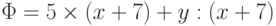 \Phi  = 5 \times (x+7) + y :(x + 7)