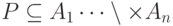 P \subseteq  A_{1}\timesx \dots  \setminus \times A_{n}