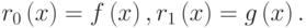 {r}_{0}\left(x\right)=f\left(x\right),{r}_{1}\left(x\right)=g\left(x\right).