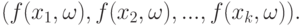 (f(x_1,\omega),f(x_2,\omega),...,f(x_k,\omega)).