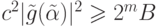 c^2 |\tilde g(\tilde \alpha )|^2 \geq 2^m B