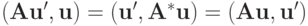 ({\mathbf{Au^{\prime}}},\mathbf{u}) = 
({\mathbf{u^{\prime}}},\mathbf{A}^*\mathbf{u}) =  (\mathbf{Au}{\mathbf{,u^{\prime}}})