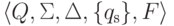 \lalg Q , \Sigma , \Delta , \{ \qinitial \} , F \ralg