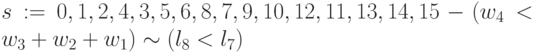 s:= 0,1,2,4, 3, 5, 6, 8,7,9,10,12,11,13,14,15 - (w_{4} < w_3+w_2+w_1) \sim (l_{8} < l_{7})