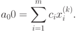 a_00 = \sum_{i=1}^m c_i x_i^{(k)} .