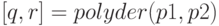 [q, r] = polyder(p1, p2)