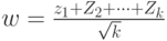 w=\frac{z_1+Z_2+\dots +Z_k}{\sqrt k}