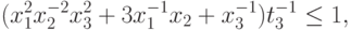 (x_{1}^{2}x_{2}^{-2}x_{3}^{2} +
  3 x_{1}^{-1}x_{2}+x_{3}^{-1}) t_{3}^{-1}\leq 1,