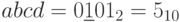 abcd=0\underline{1}01_{2 }=5_{10}