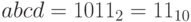 abcd=1011_{2}= 11_{10}