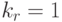 k_{r} =1