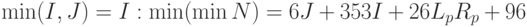 \min(I, J) = I: \min(\min {N}) = 6J + 353I + 26L_{p}R_{p} + 96