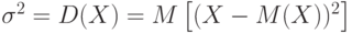 \sigma^2=D(X)=M\left[(X-M(X))^2\right]