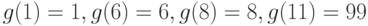 g(1) = 1, g(6) = 6, g(8) = 8, g(11) = 99 