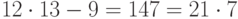 12 \cdot 13-9=147=21 \cdot 7