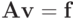 \mathbf{Av} = \mathbf{f}