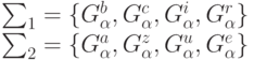 \begin{array}{l}
    \sum_{1} = \{G_{\alpha}^{b} , G_{\alpha}^{c} , G_{\alpha}^{i} , G_{\alpha}^{r}\} \\
    \sum_{2} = \{G_{\alpha}^{a} , G_{\alpha}^{z}, G_{\alpha}^{u}, G_{\alpha}^{e}\}
    \end{array}