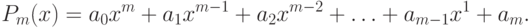 P_m(x) = a_0 x^m + a_1 x^{m-1} + a_2 x^{m-2} + \ldots + a_{m-1} x^1 + a_m.