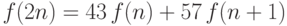 f(2n) =  43\,f(n) + 57\,f(n+1)