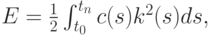 E=\frac12 \int_{t_0}^{t_n}c(s)k^2(s)ds,