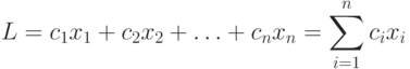 L=c_{1}x_{1}+c_{2}x_{2}+\ldots +c_{n}x_{n}=\sum _{i=1}^{n}c_{i}x_{i}