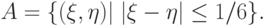 A=\{(\xi,\eta) | \;  |\xi-\eta|\le 1/ 6\}.