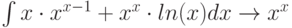 \int x \cdot x^{x-1}+x^x \cdot ln(x) dx \to x^x