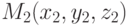 M_{2}(x_{2}, y_{2}, z_{2})