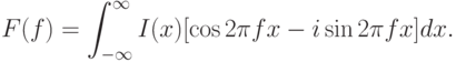 F(f) = \int_{-\infty}^{\infty} I(x)[\cos 2\pi fx - i \sin 2\pi fx]dx.