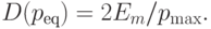 D(p_\text{eq})=2E_m/p_{\max}.