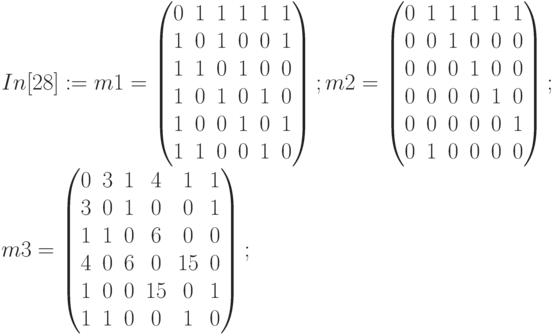 In[28]:=m1=\begin{pmatrix}
0&1&1&1&1&1\\
1&0&1&0&0&1\\
1&1&0&1&0&0\\
1&0&1&0&1&0\\
1&0&0&1&0&1\\
1&1&0&0&1&0
\end{pmatrix}; m2=
\begin{pmatrix}
0&1&1&1&1&1\\
0&0&1&0&0&0\\
0&0&0&1&0&0\\
0&0&0&0&1&0\\
0&0&0&0&0&1\\
0&1&0&0&0&0
\end{pmatrix}; \\m3=
\begin{pmatrix}
0&3&1&4&1&1\\
3&0&1&0&0&1\\
1&1&0&6&0&0\\
4&0&6&0&15&0\\
1&0&0&15&0&1\\
1&1&0&0&1&0
\end{pmatrix};