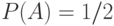 P(A)=1/2